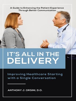 cover image of It's All In the Delivery: Improving Healthcare Starting With a Single Conversation